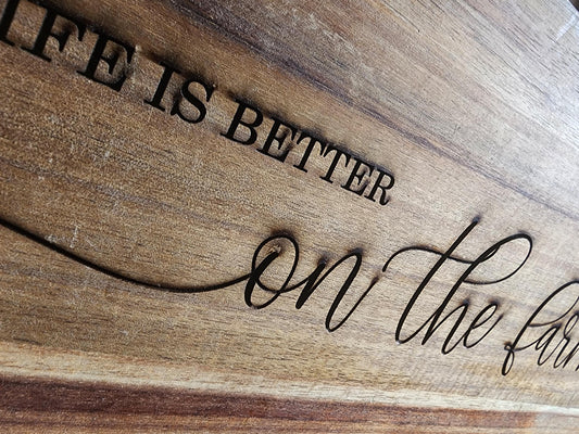 Life is better on the farm, Acacia Cutting Board