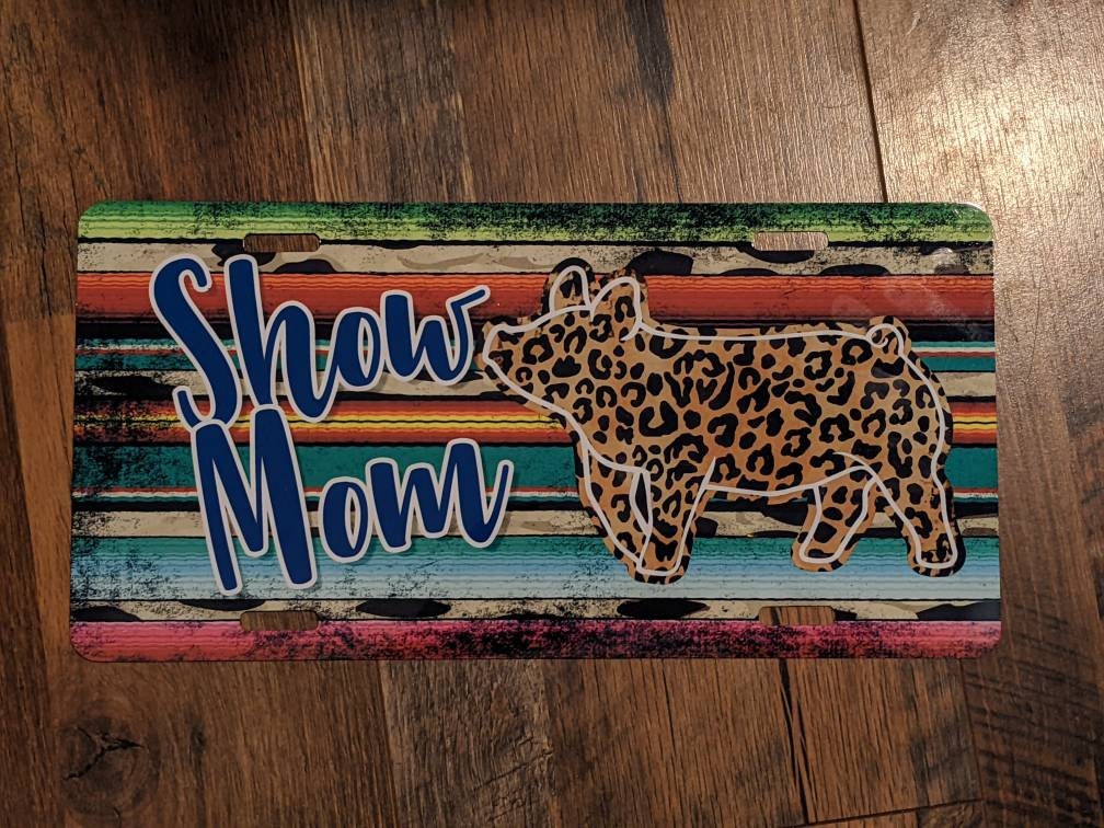 Show Mom Livestock License Plate - swine, pig, hog