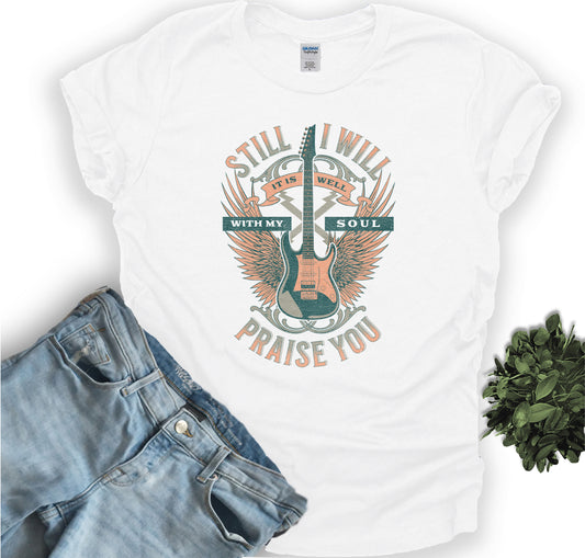 Vintage Rock style - STILL I WILL PRAISE YOU - Christian Tee-shirt