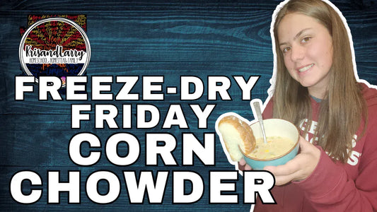 Freeze Dry Friday - Corn Chowder