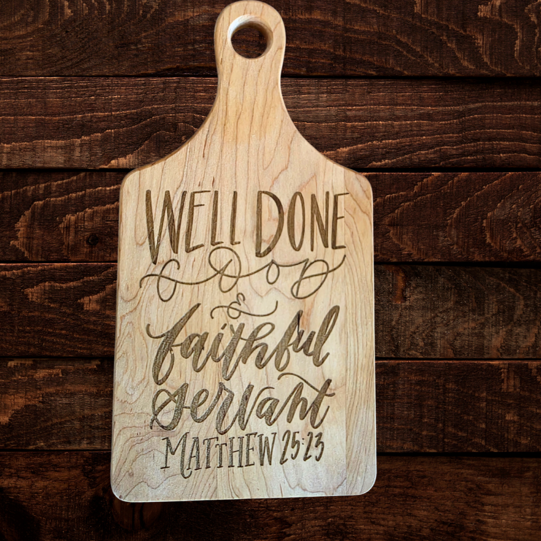 Matthew 25:23 Cutting Board | Well Done Good and Faithful Servant | Maple Paddle Bread Board