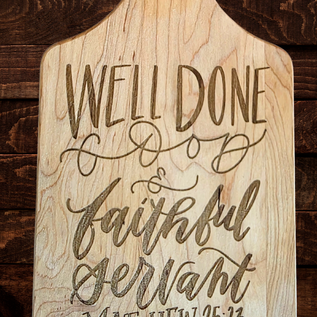 Matthew 25:23 Cutting Board | Well Done Good and Faithful Servant | Maple Paddle Bread Board