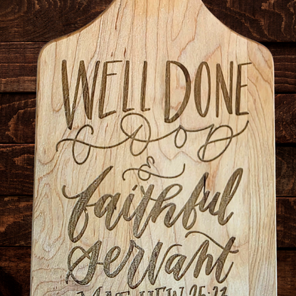 Matthew 25:23 Cutting Board | Well Done Good and Faithful Servant | Maple Paddle Bread Board
