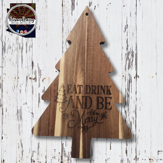 Christmas Tree, pine tree shaped Charcuterie, cutting board, acacia wood, Eat, Drink and be Merry