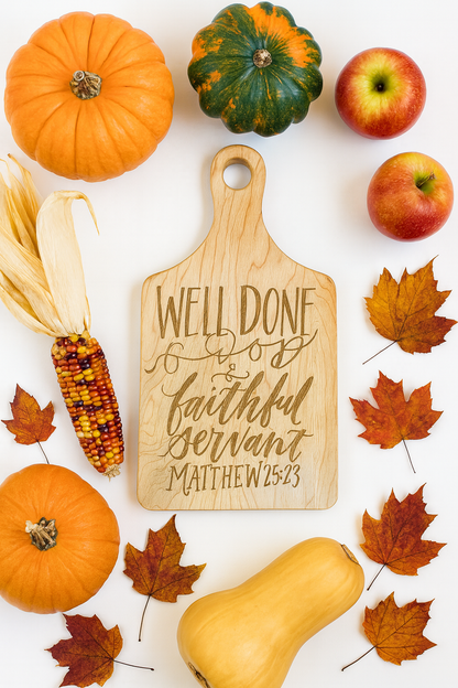 Matthew 25:23 Cutting Board | Well Done Good and Faithful Servant | Maple Paddle Bread Board