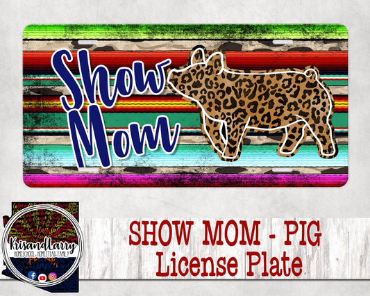 Show Mom Livestock License Plate - swine, pig, hog