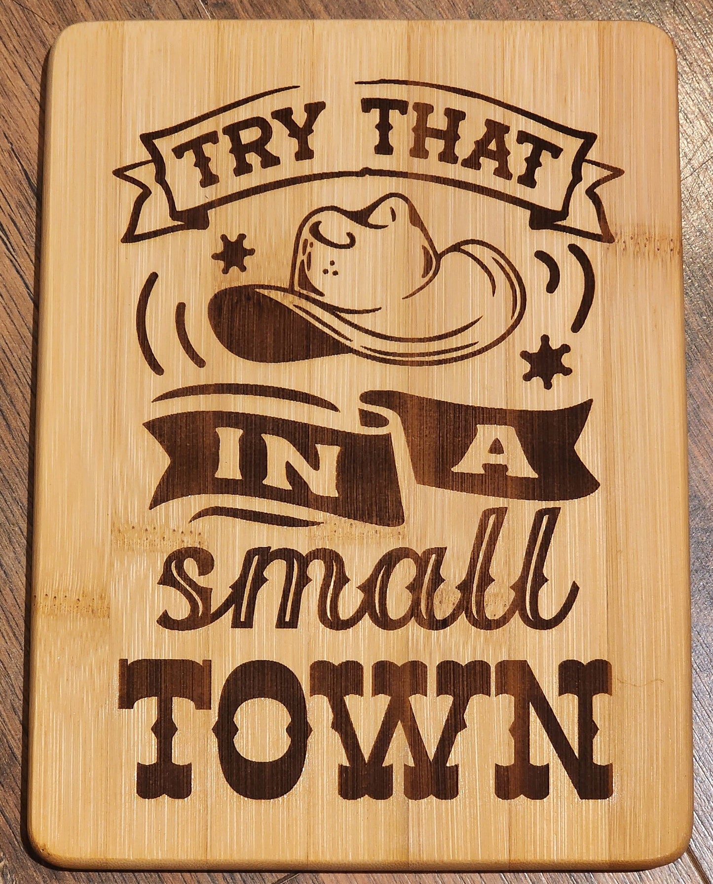 Try that in a Small Town etched Bamboo Wood Cutting Board  - 8.75 x 6.875 inches