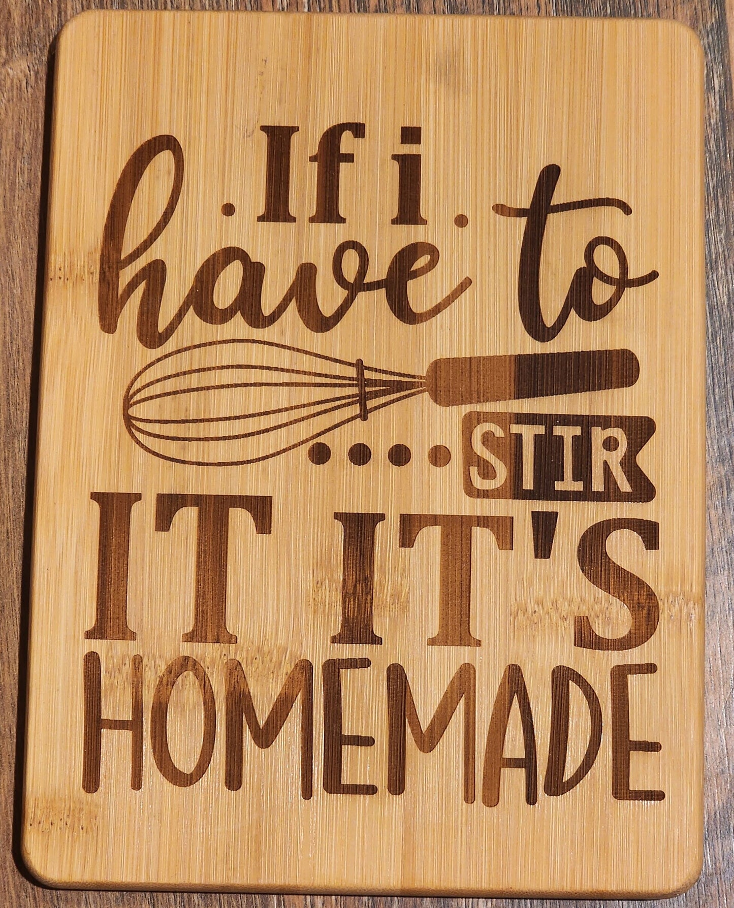 If I have to stir it it's homemade, country etched Bamboo Wood Cutting Board  - 8.75 x 6.875 inches