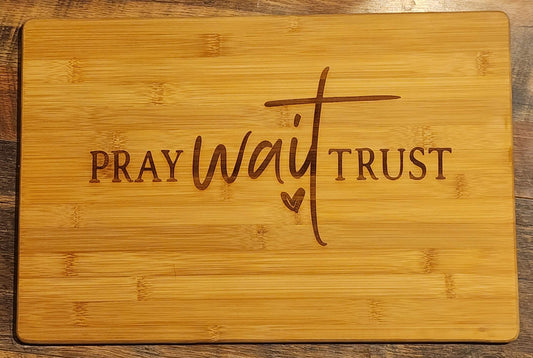 Pray, Wait, Trust, Christian bamboo cutting board - XLarge